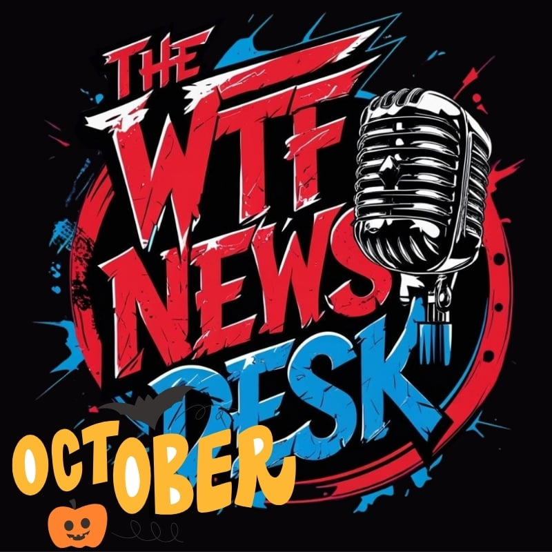 WTF NEWS DESK OCTOBER 2025 w/BT & Gene Jackson!