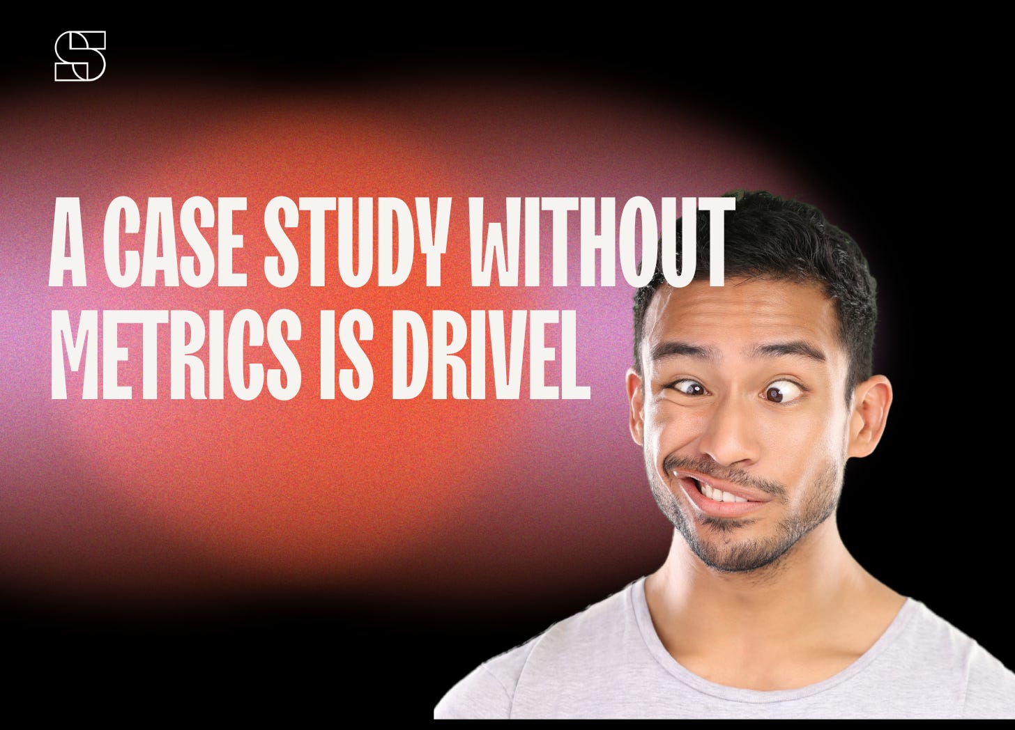 A case study without metrics is drivel