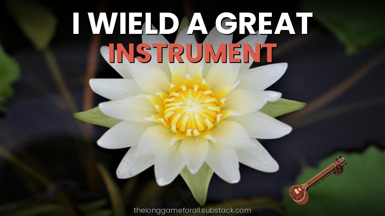 I Wield a Great Instrument
