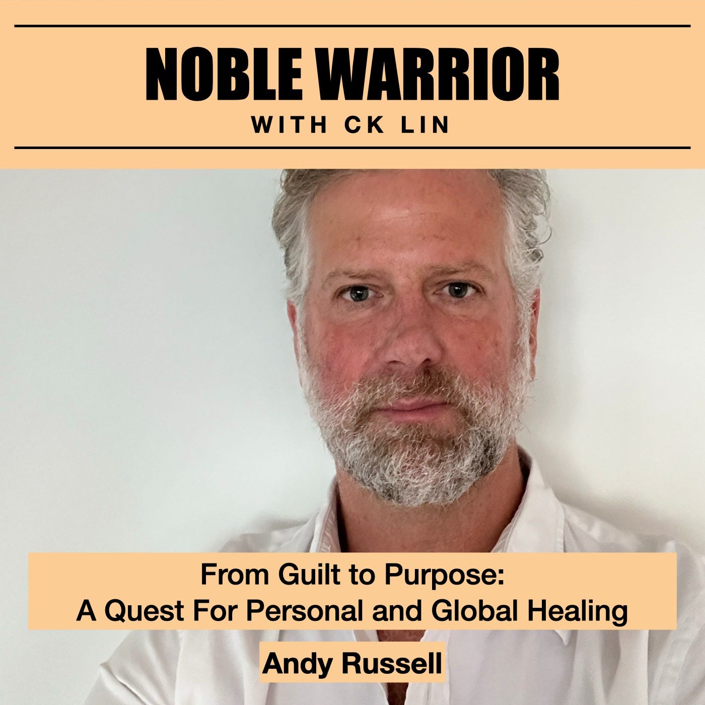 182 Andy Russell: From Guilt to Purpose: A Quest For Personal and Global Healing 182 Andy Russell: From Guilt to Purpose: A Quest For Personal and Global Healing