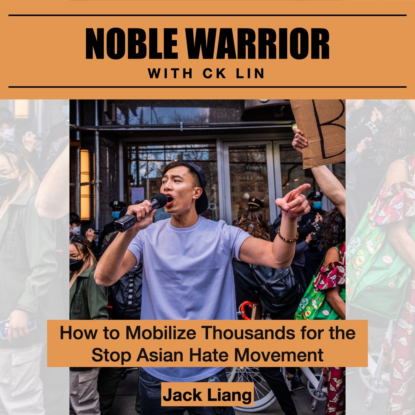 164 Jack Liang: How to Mobilize Thousands for the Stop Asian Hate Movement 164 Jack Liang: How to Mobilize Thousands for the Stop Asian Hate Movement