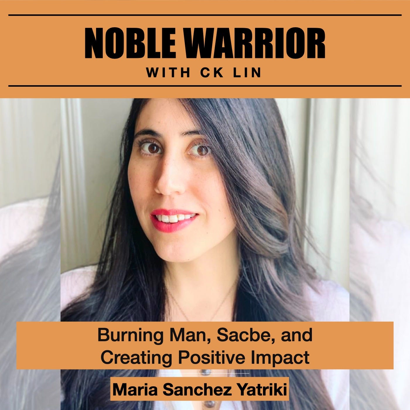 159 Maria Sanchez Yatriki: Burning Man, Sacbe, and Creating Positive Impact 159 Maria Sanchez Yatriki: Burning Man, Sacbe, and Creating Positive Impact