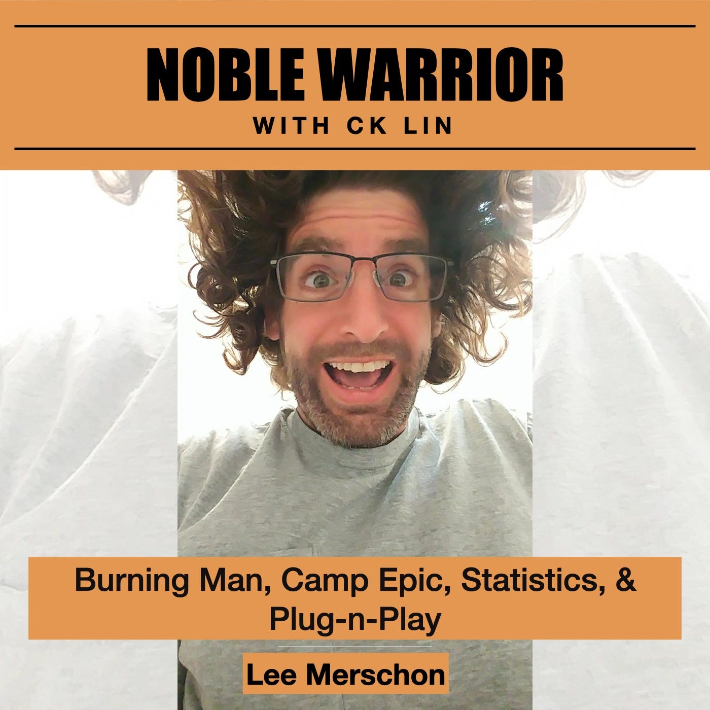 156 Lee Merschon: Burning Man, Camp Epic, Statistics, & Plug-n-Play 156 Lee Merschon: Burning Man, Camp Epic, Statistics, & Plug-n-Play