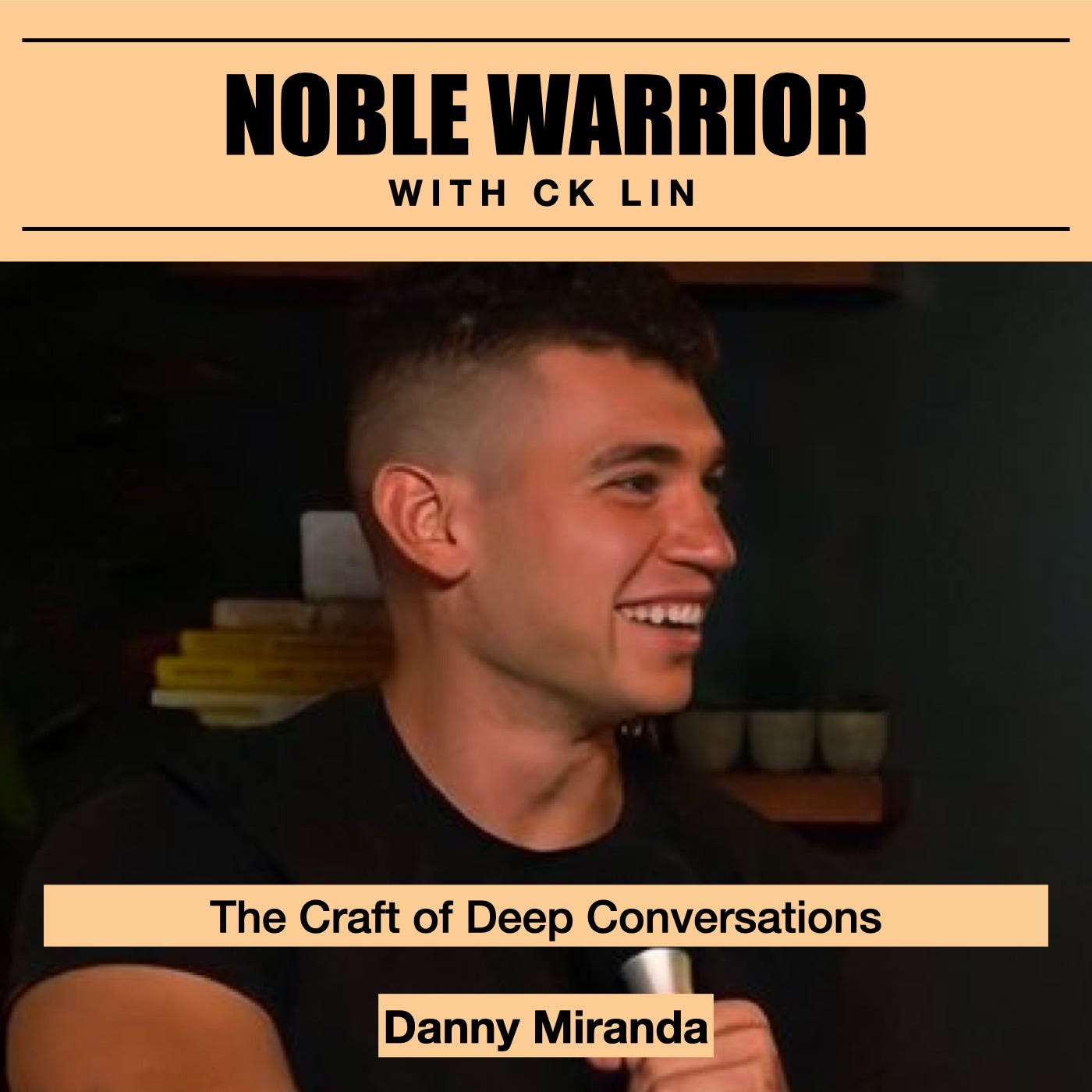 144 Danny Miranda: The Craft of Deep Conversations 144 Danny Miranda: The Craft of Deep Conversations