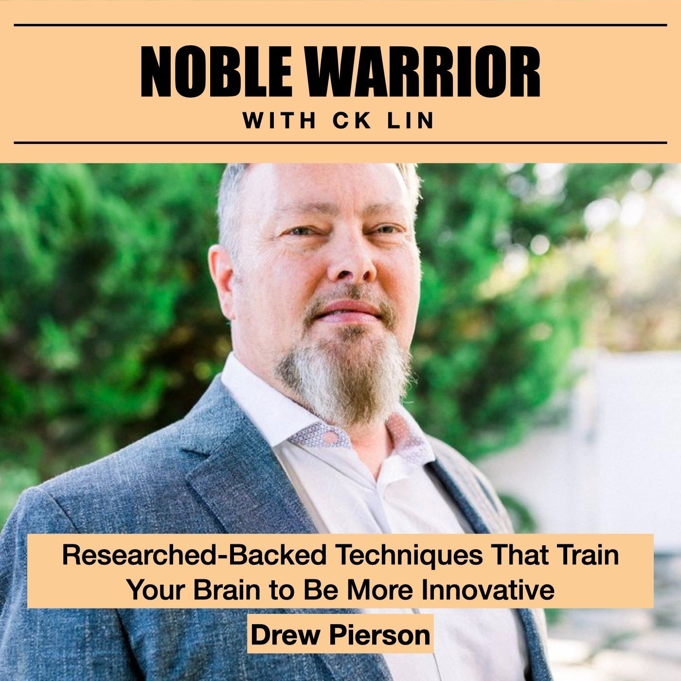 134 Drew Pierson: Researched-Backed Techniques That Train Your Brain to Be More Innovative 134 Drew Pierson: Researched-Backed Techniques That Train Your Brain to Be More Innovative
