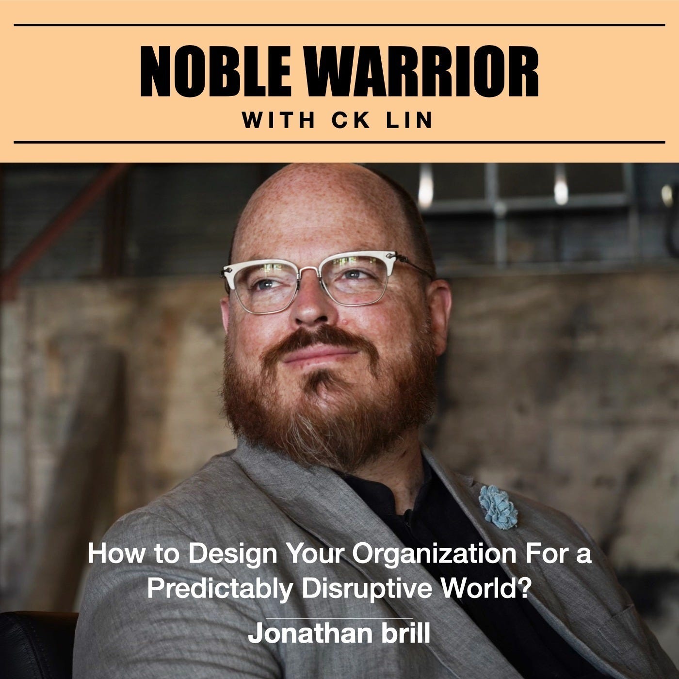 133 Jonathan Brill: How to Design Your Organization For a Predictably Disruptive World?