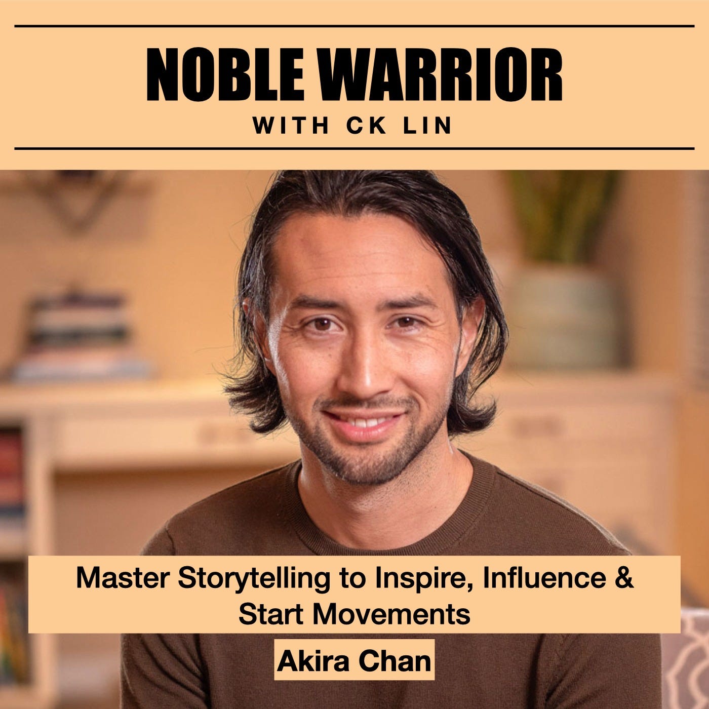 130 Akira Chan: Master Storytelling to Inspire, Influence & Start Movements