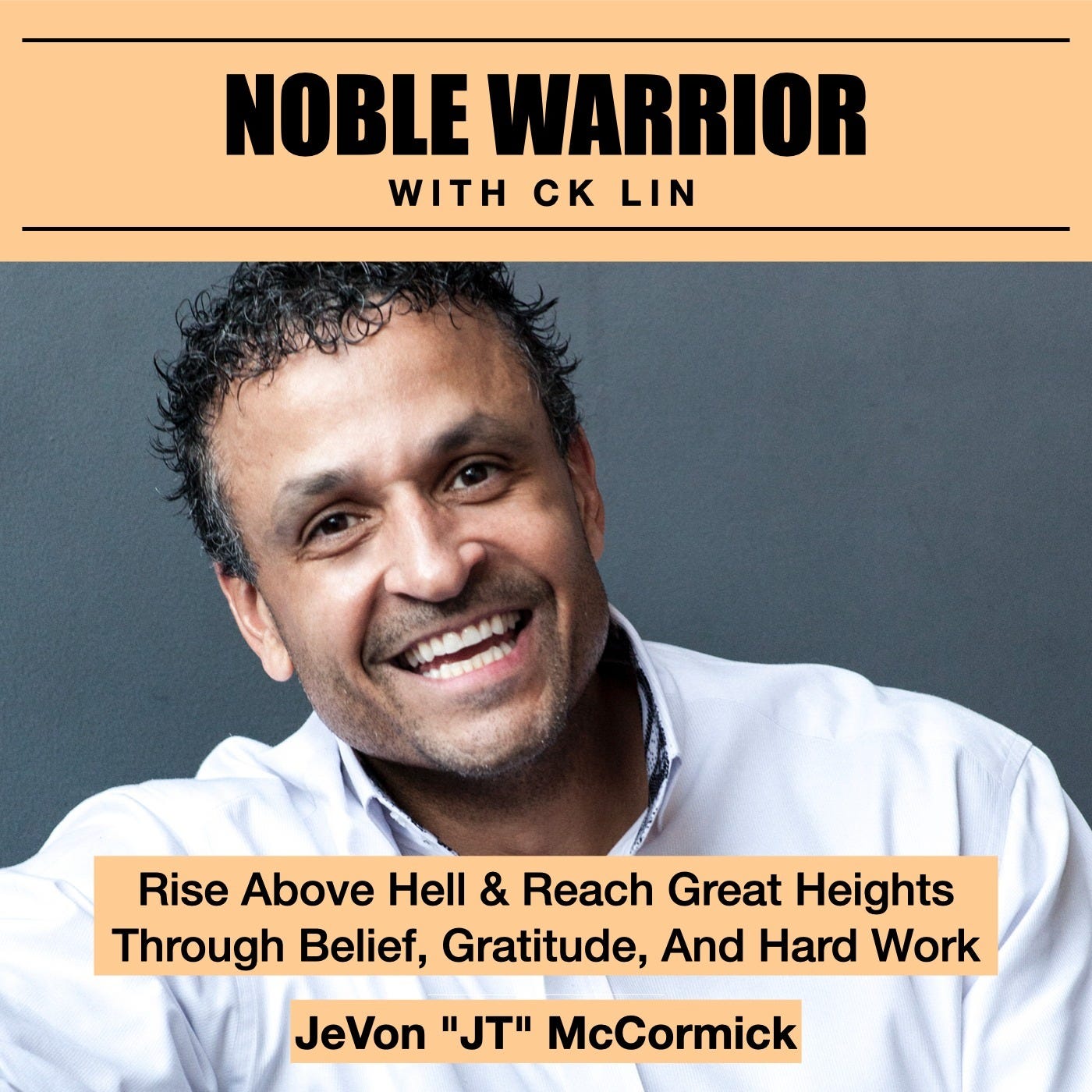 118 Jevon McCormick: Rise Above Hell & Reach Great Heights Through Belief, Gratitude, And Hard Work