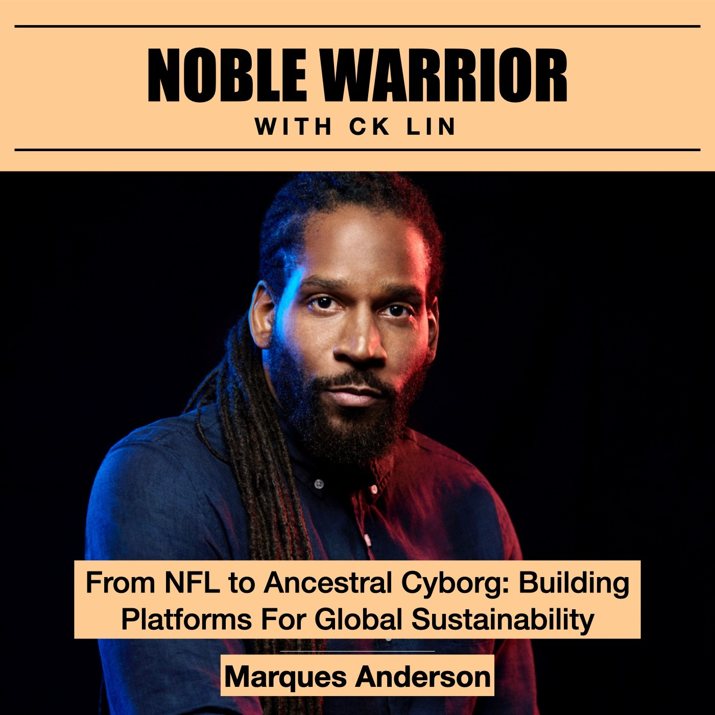 113 Marques Anderson: From NFL to Ancestral Cyborg: Building Platforms For Global Sustainability