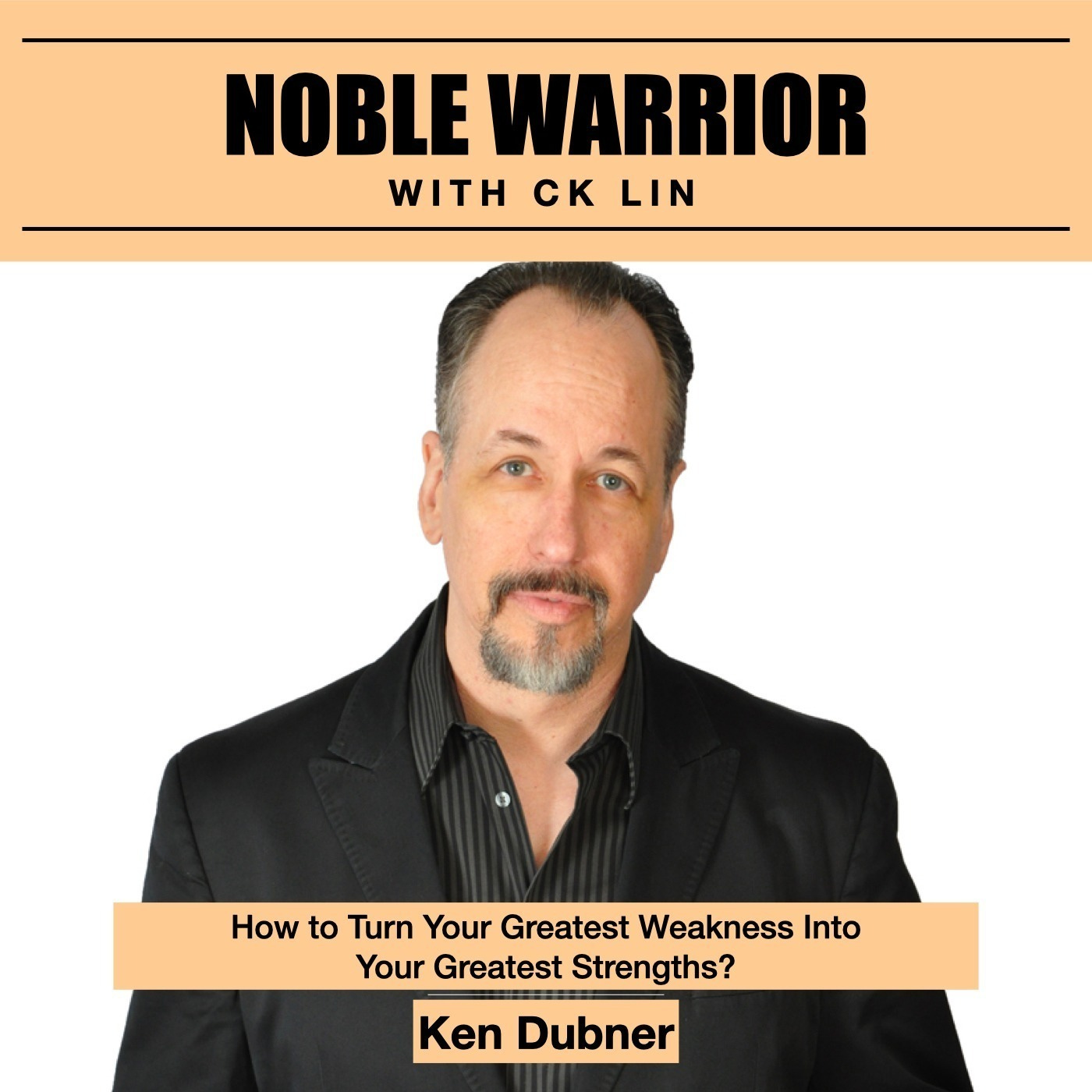 110 Ken Dubner: How to Turn Your Greatest Weakness Into Your Greatest Strength?