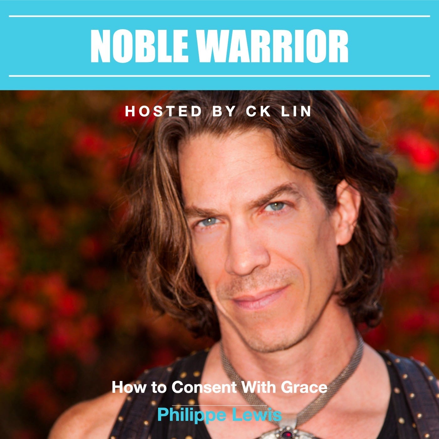 015 Philippe Lewis: How to Consent With Grace 015 Philippe Lewis: How to Consent With Grace