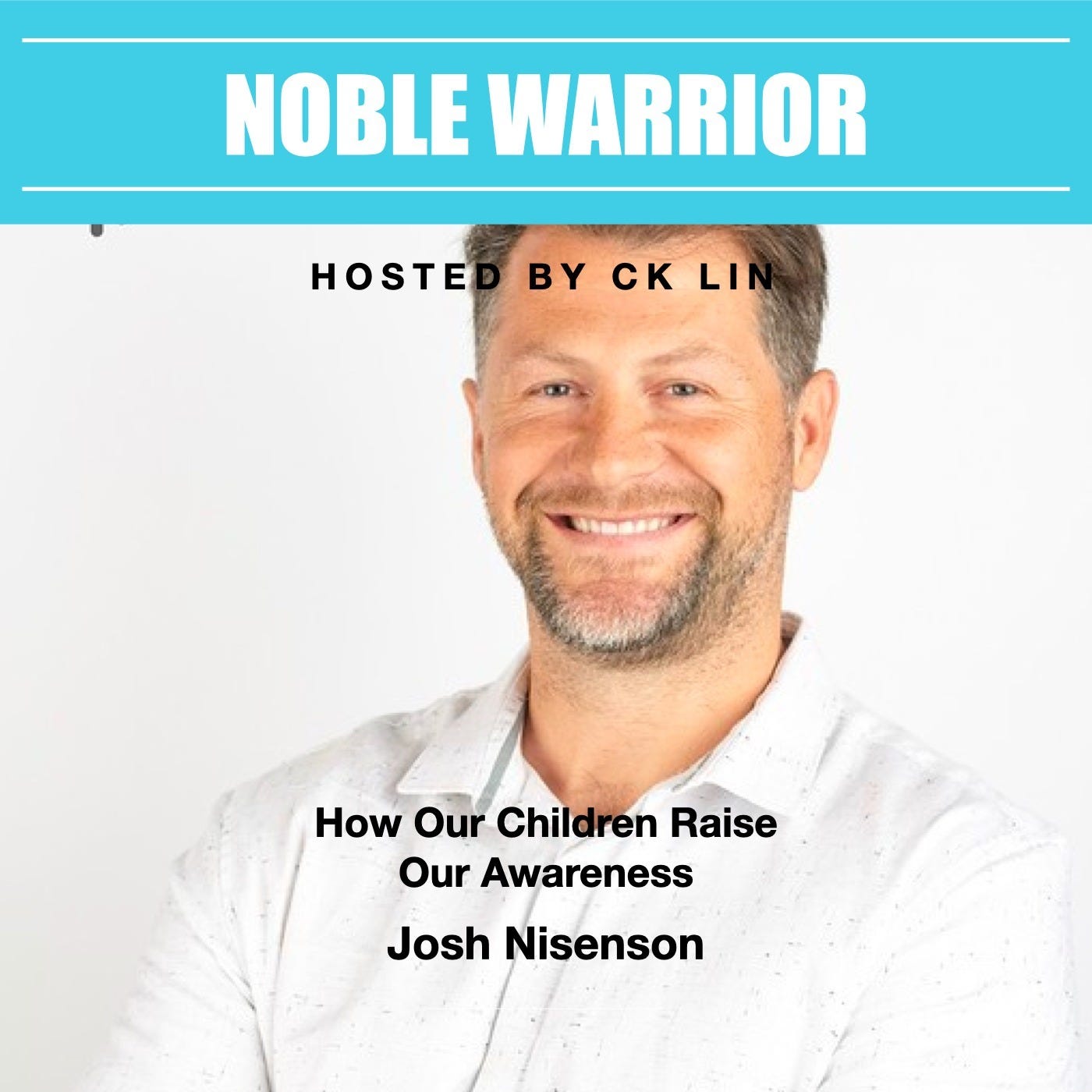 002 Josh Nisenson: How Our Children Raise Our Awareness