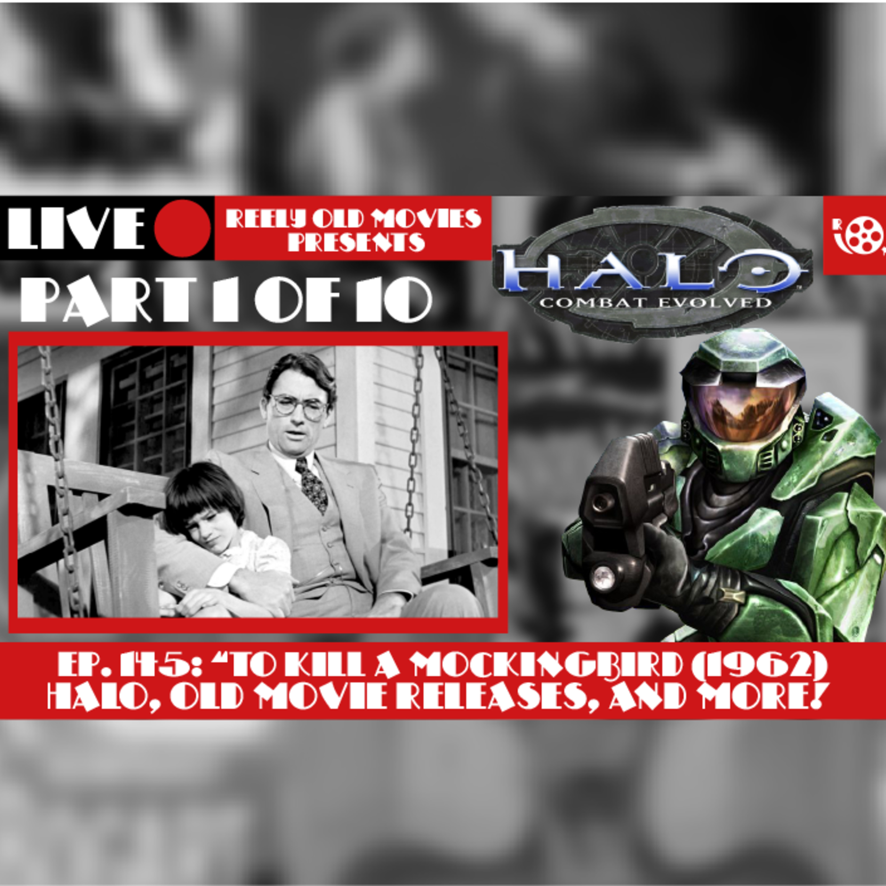 #145 "To Kill A Mockingbird (1962)" Halo Part 1 of 10; Old Movie Releases, and More! episode artwork