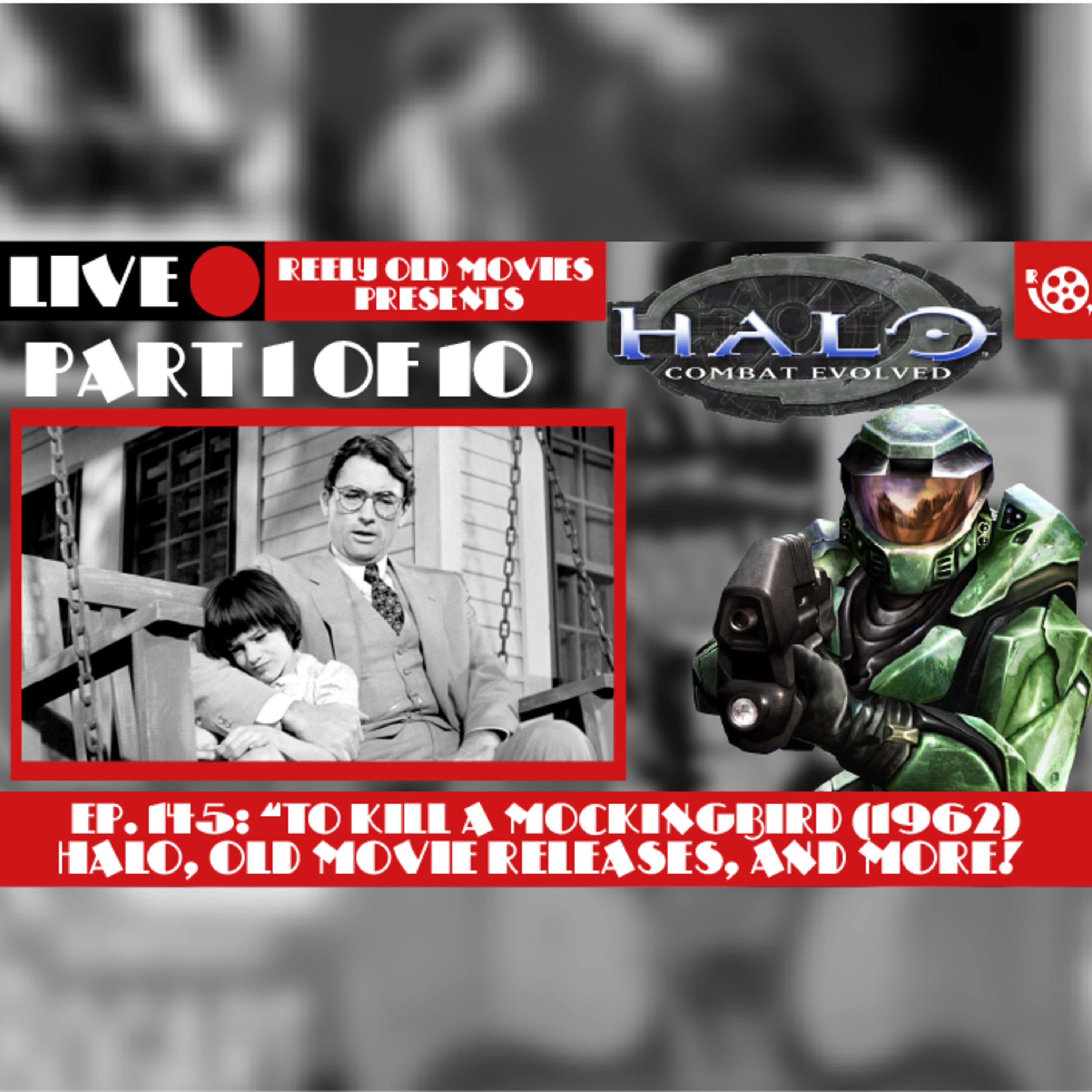 #145 "To Kill A Mockingbird (1962)" Halo Part 1 of 10; Old Movie Releases, and More! episode artwork