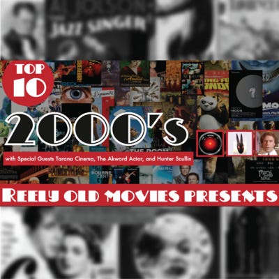 Bonus#10 Top 10 2000's movies with Tarana Cinema, The Akward Actor, and Hunter Scullin (Original YouTube Airdate 12/03/22) episode artwork