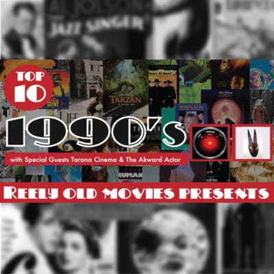 Bonus#9 Top 10 1990's movies with Tarana Cinema, and The Akward Actor, and Hunter Scullin (Original YouTube Airdate: 11/05/22) episode artwork