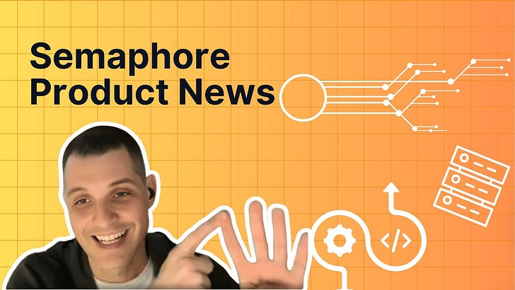Product News: Extending CI/CD and What’s Next for Semaphore