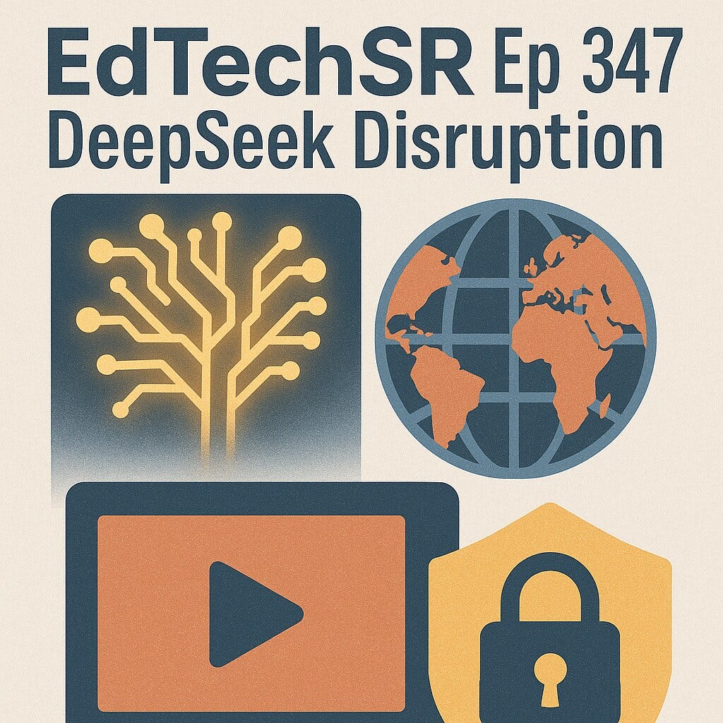 EdTechSR Ep 347 DeepSeek Disruption