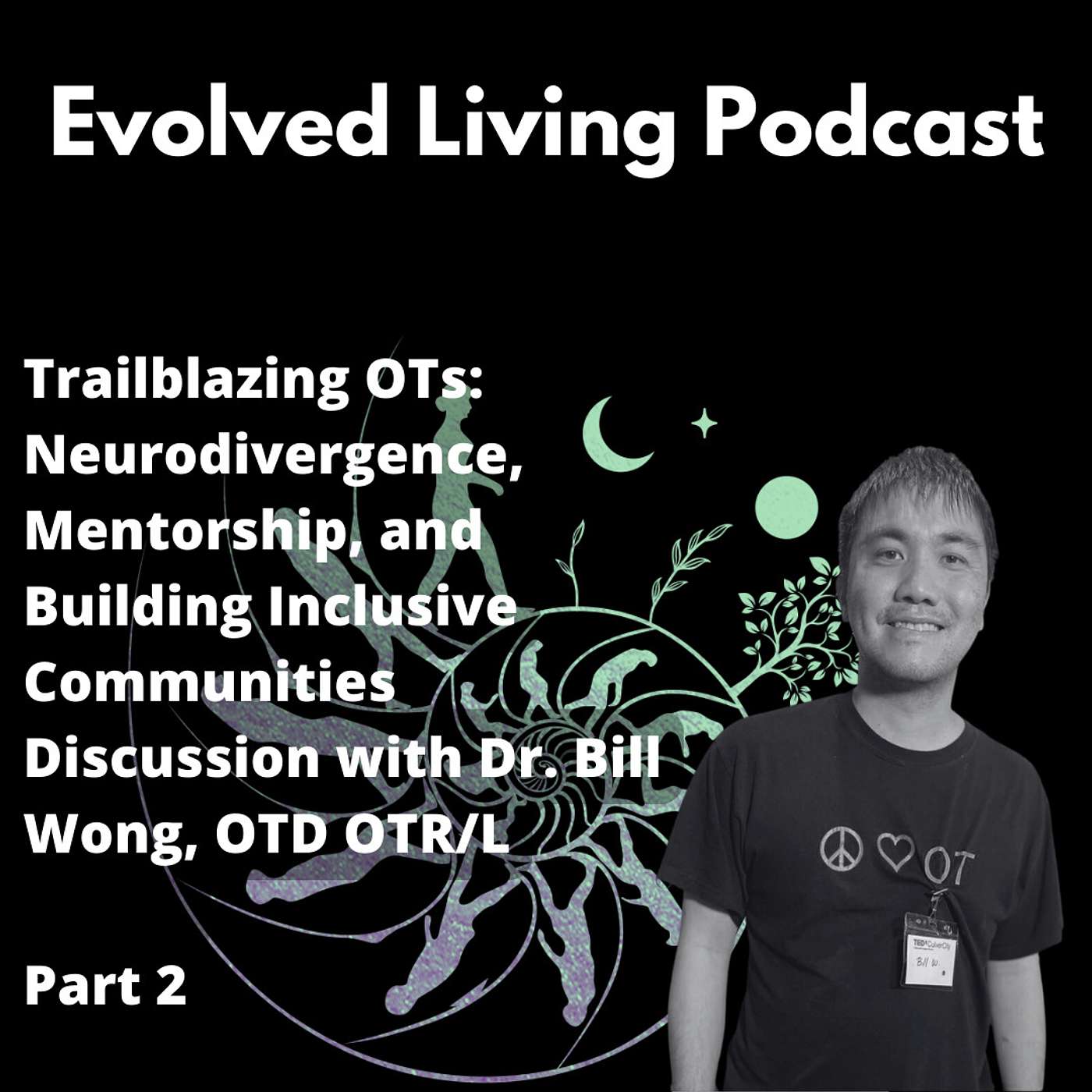 Trailblazing OTs: Neurodivergence, Mentorship, and Building Inclusive Communities Part Two of Discussion with Dr. Bill Wong, OTD, OTR/L Trailblazing OTs: Neurodivergence, Mentorship, and Building Inclusive Communities Part Two of Discussion with Dr. Bill Wong, OTD, OTR/L