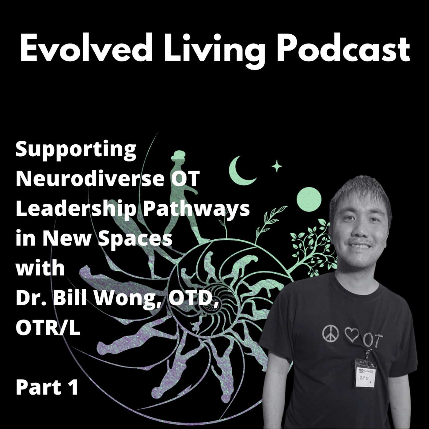 Supporting Neurodiverse OT Leadership Pathways in New Spaces with Dr. Bill Wong, OTD, OTR/L: Part 1 Supporting Neurodiverse OT Leadership Pathways in New Spaces with Dr. Bill Wong, OTD, OTR/L: Part 1