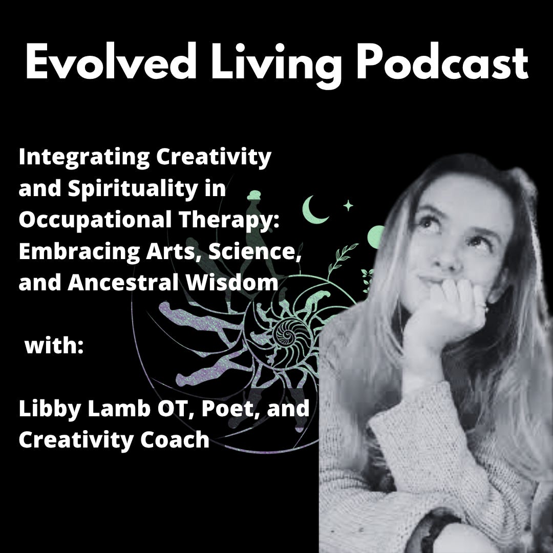 Integrating Creativity and Spirituality in Occupational Therapy: Embracing Arts, Science, and Ancestral Wisdom with Libby Lamb OT, Poet, and Creativity & Spirituality Coach
