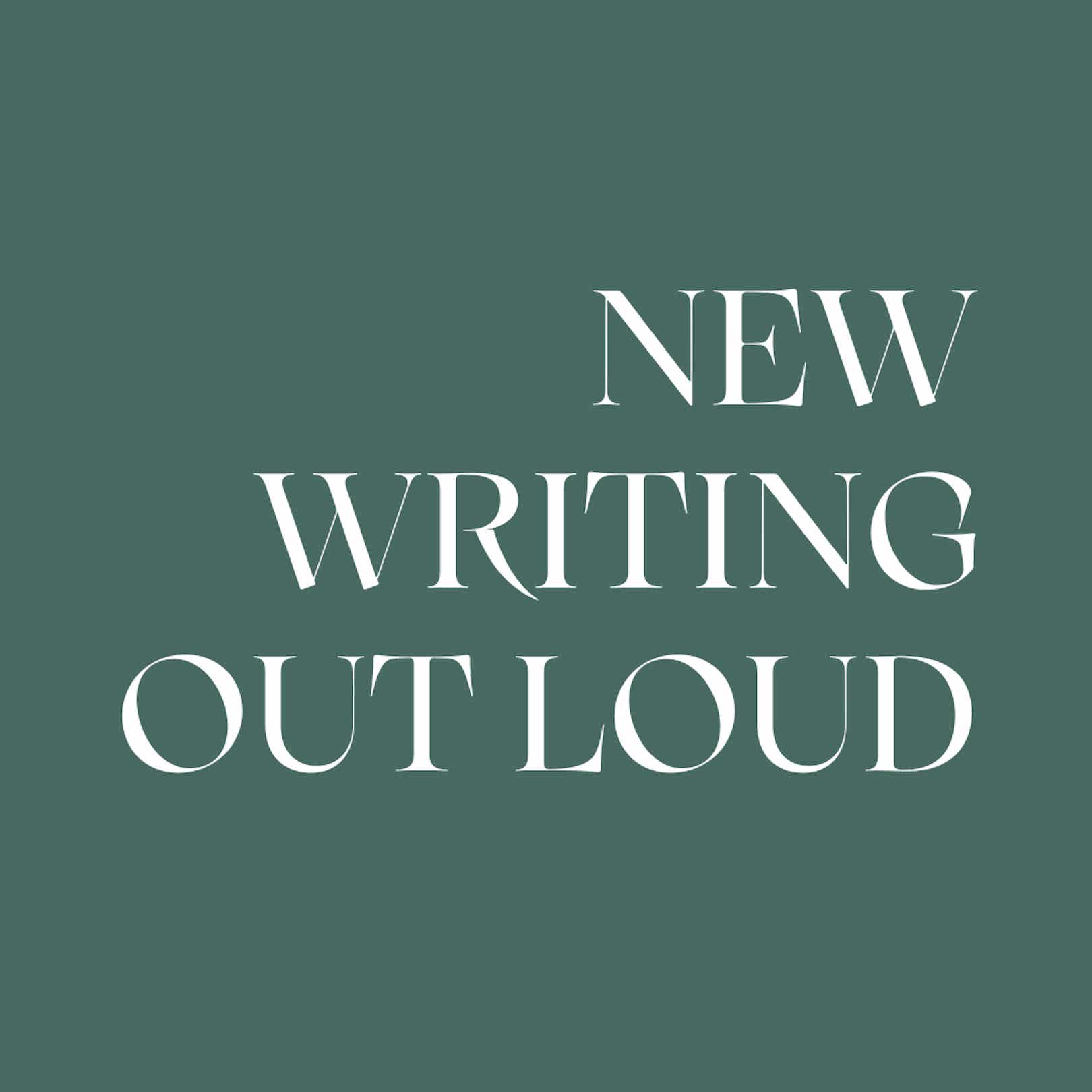 New Writing Out Loud