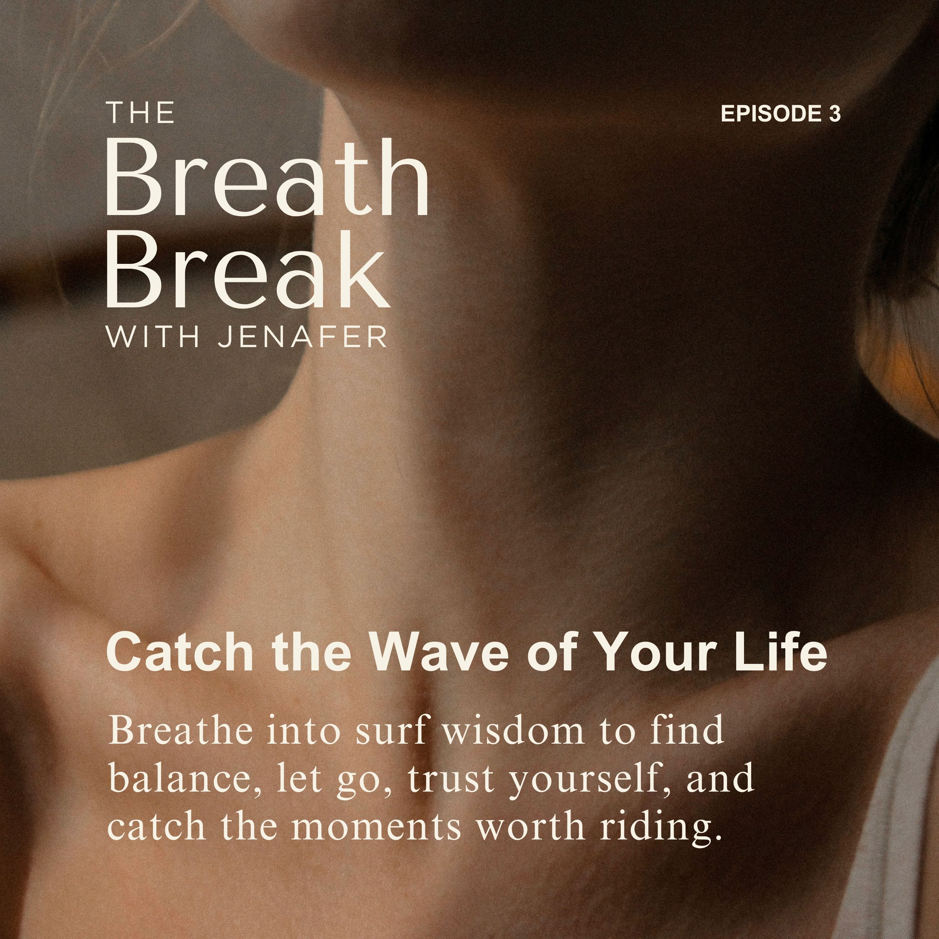 Ep. 3: Catch The Wave of Your Life episode artwork