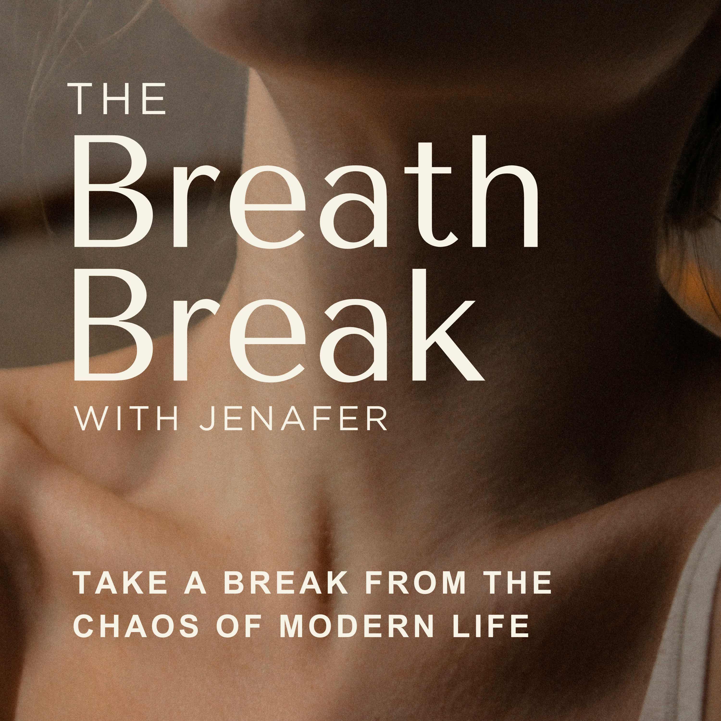 The Breath Break Podcast with Jenafer