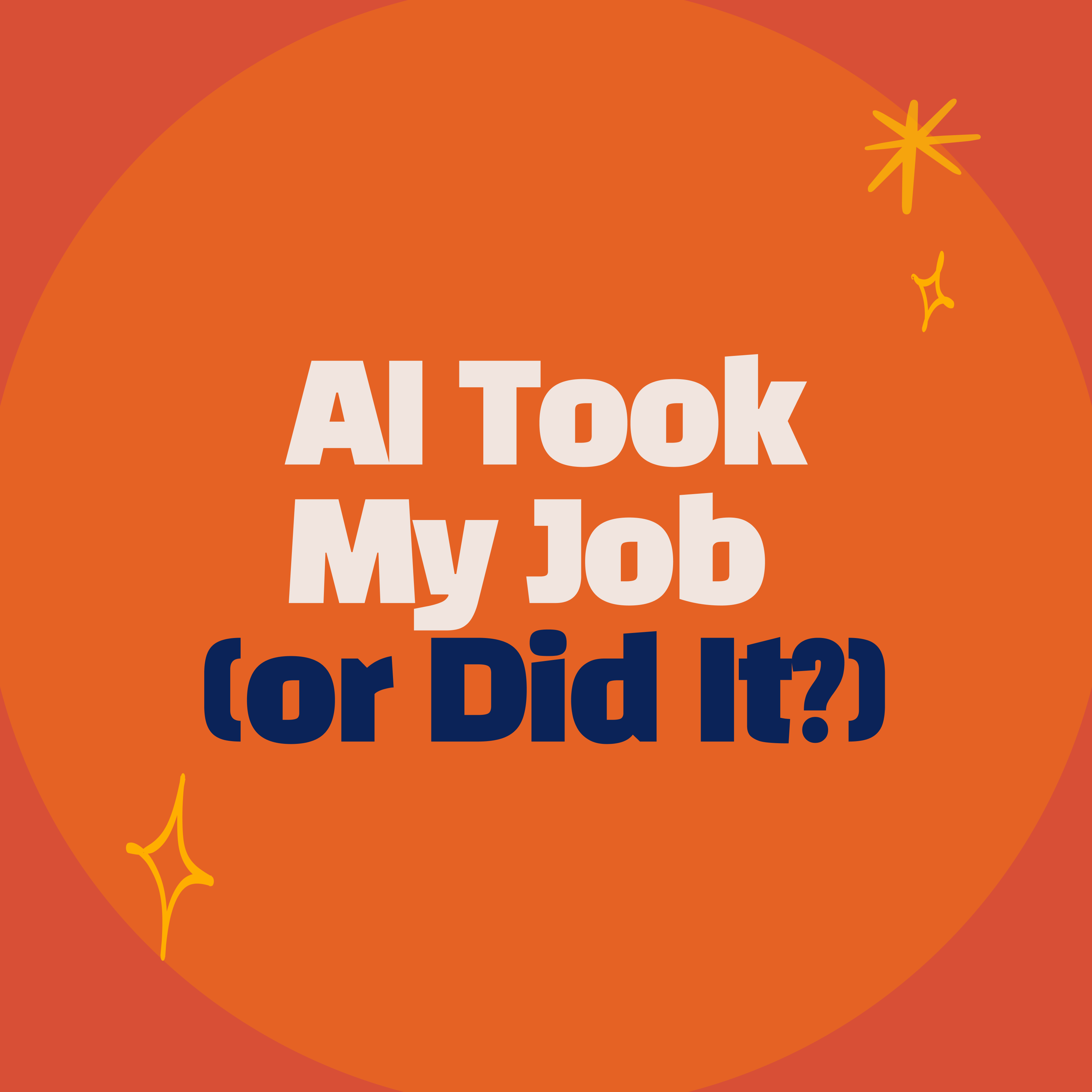 Episode 2: AI Took My Job (or Did It?) Episode 2: AI Took My Job (or Did It?)