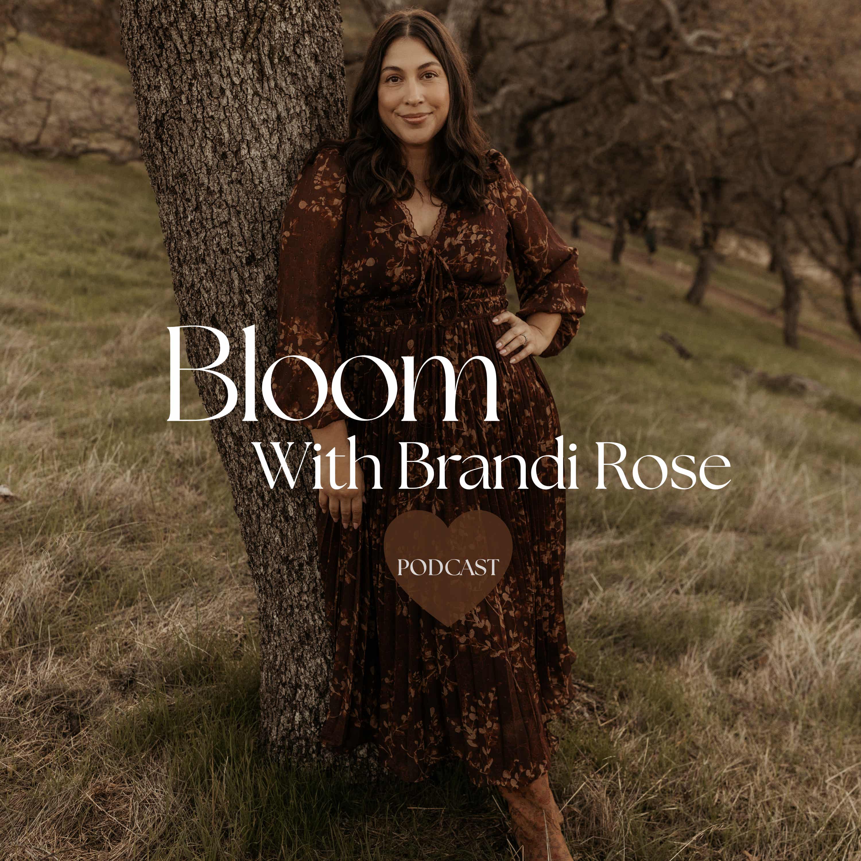 Bloom with Brandi Rose Podcast podcast artwork