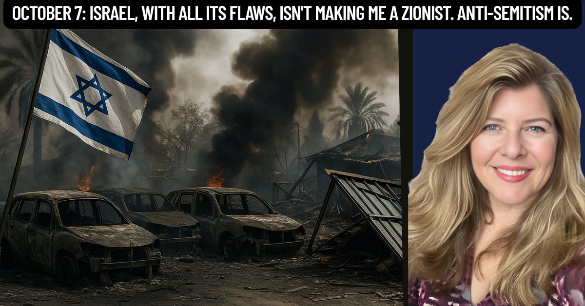 "October 7: Israel, with all its Flaws, isn't Making me a Zionist. Anti-Semitism Is."