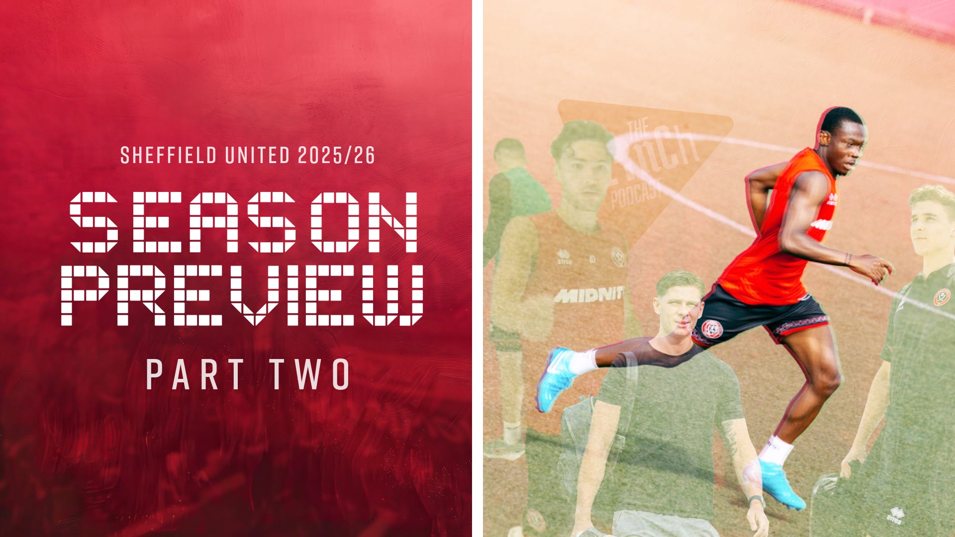 ⚔️ Sheffield United Season Preview Podcast Part Two
