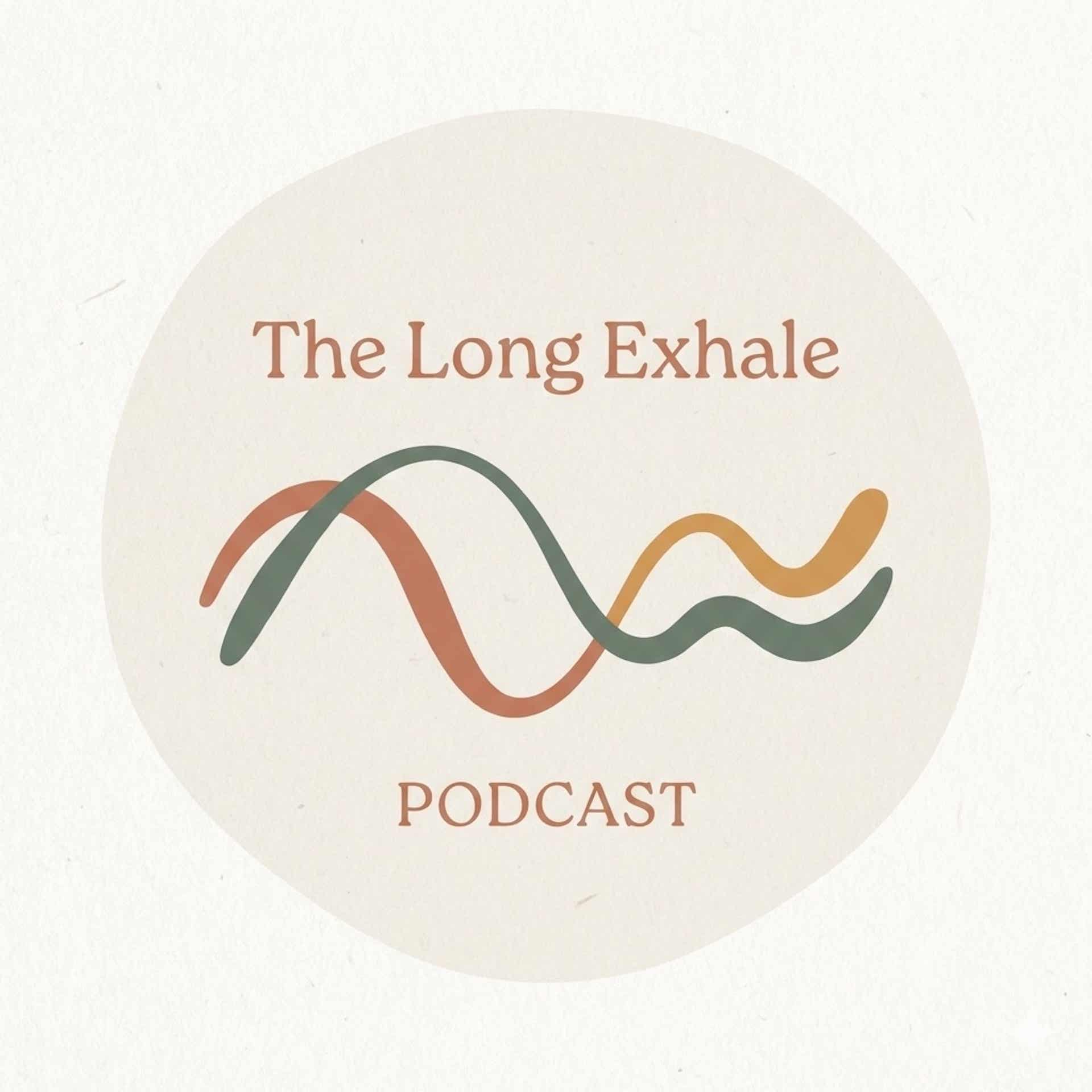 The Long Exhale Podcast