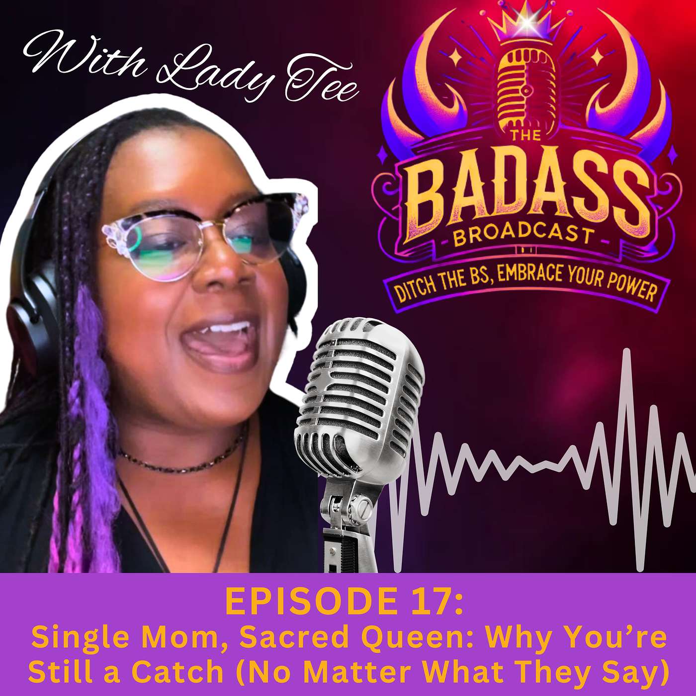 The Badass Broadcast with Lady Tee