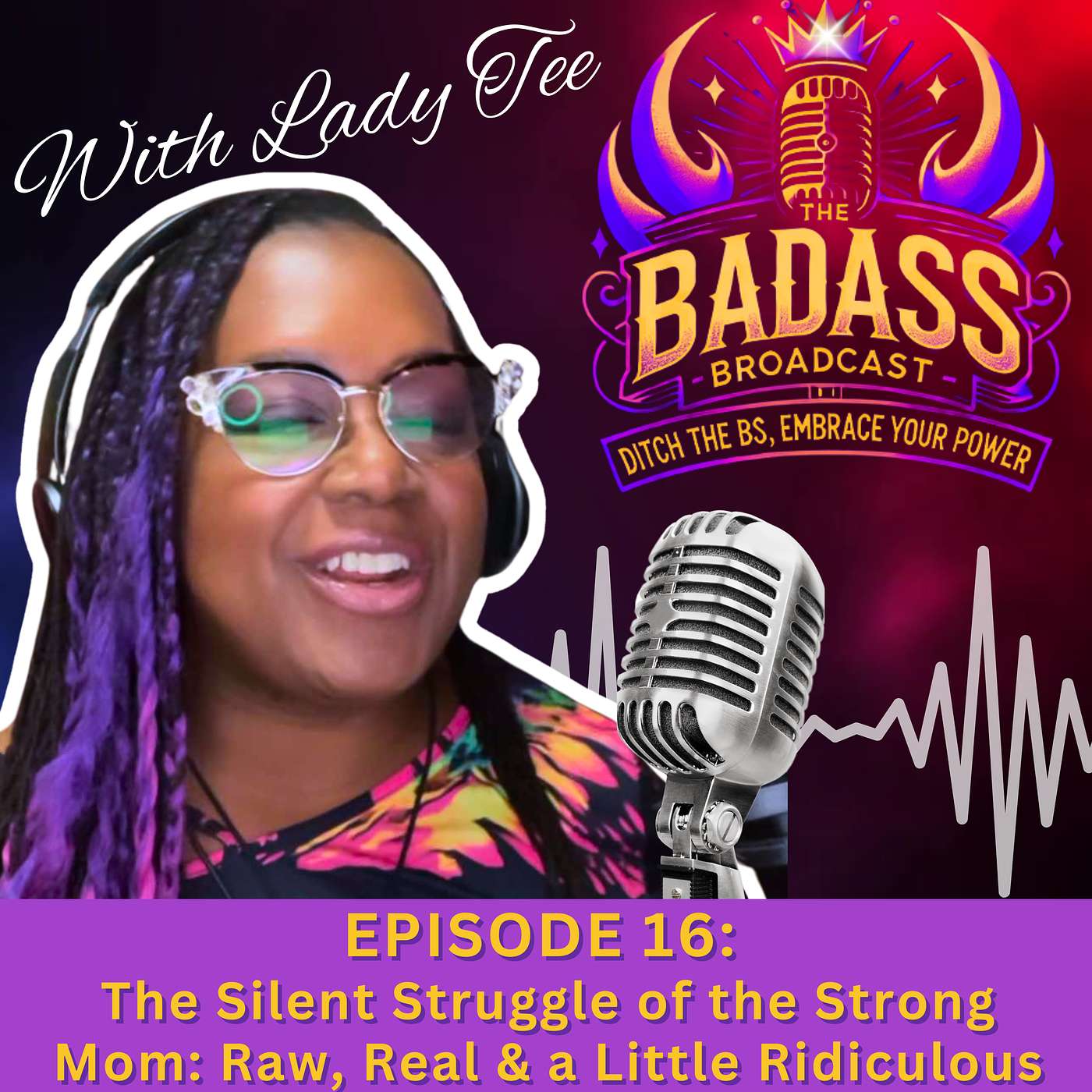 The Badass Broadcast with Lady Tee