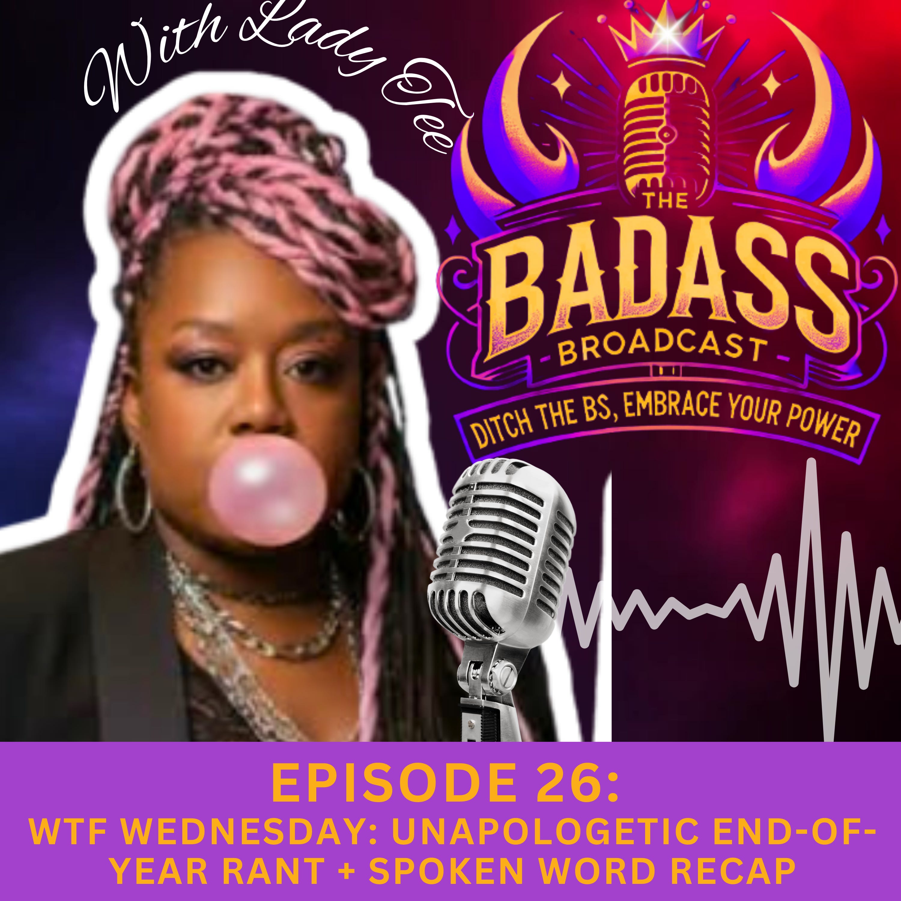 The Badass Broadcast with Lady Tee