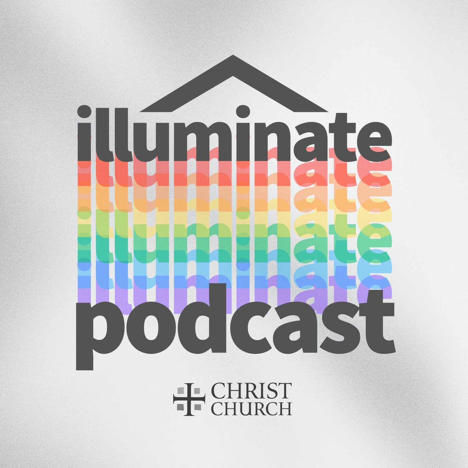 Christ Church Illuminate Podcast