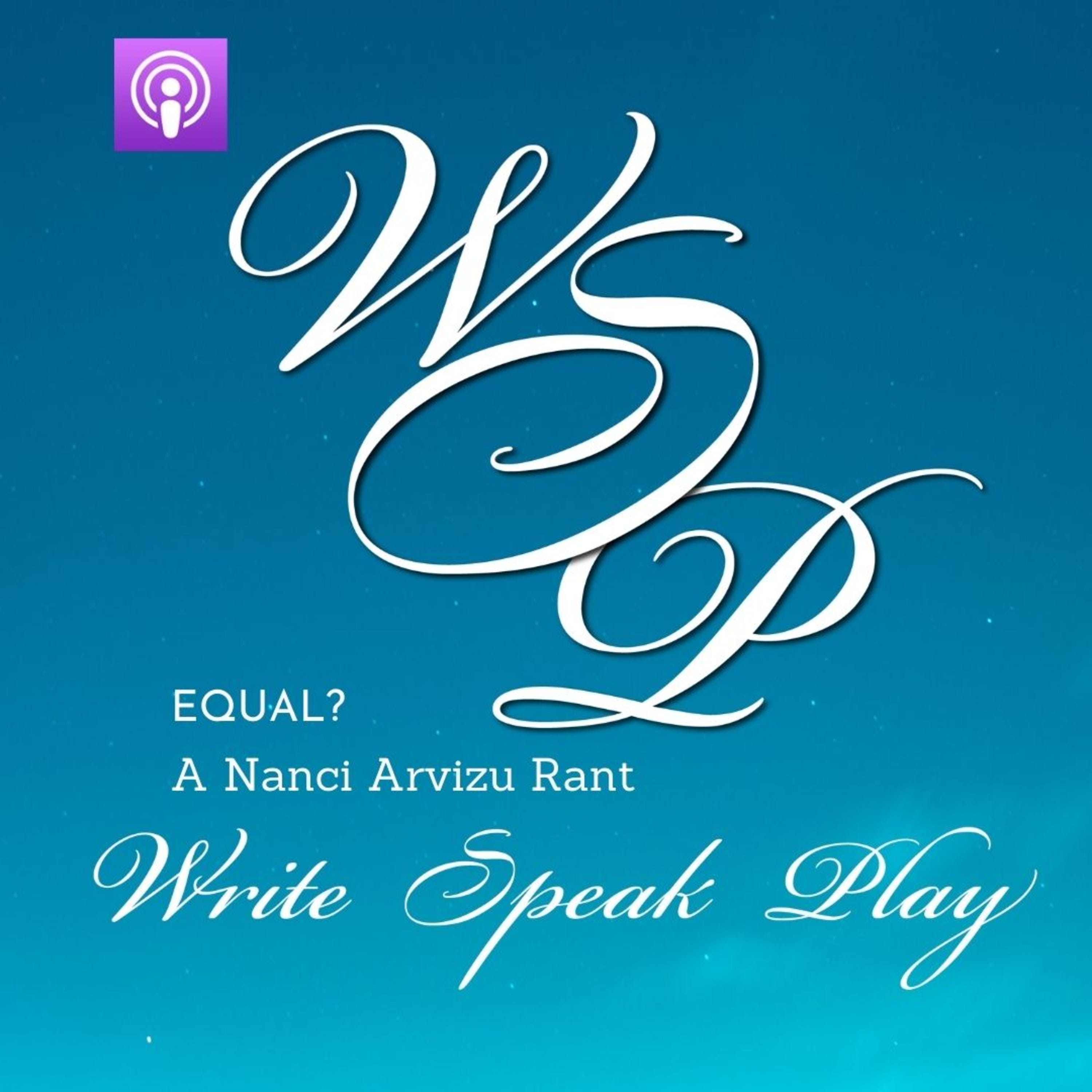 Equal? A Rant by Nanci Arvizu on Write Speak Play