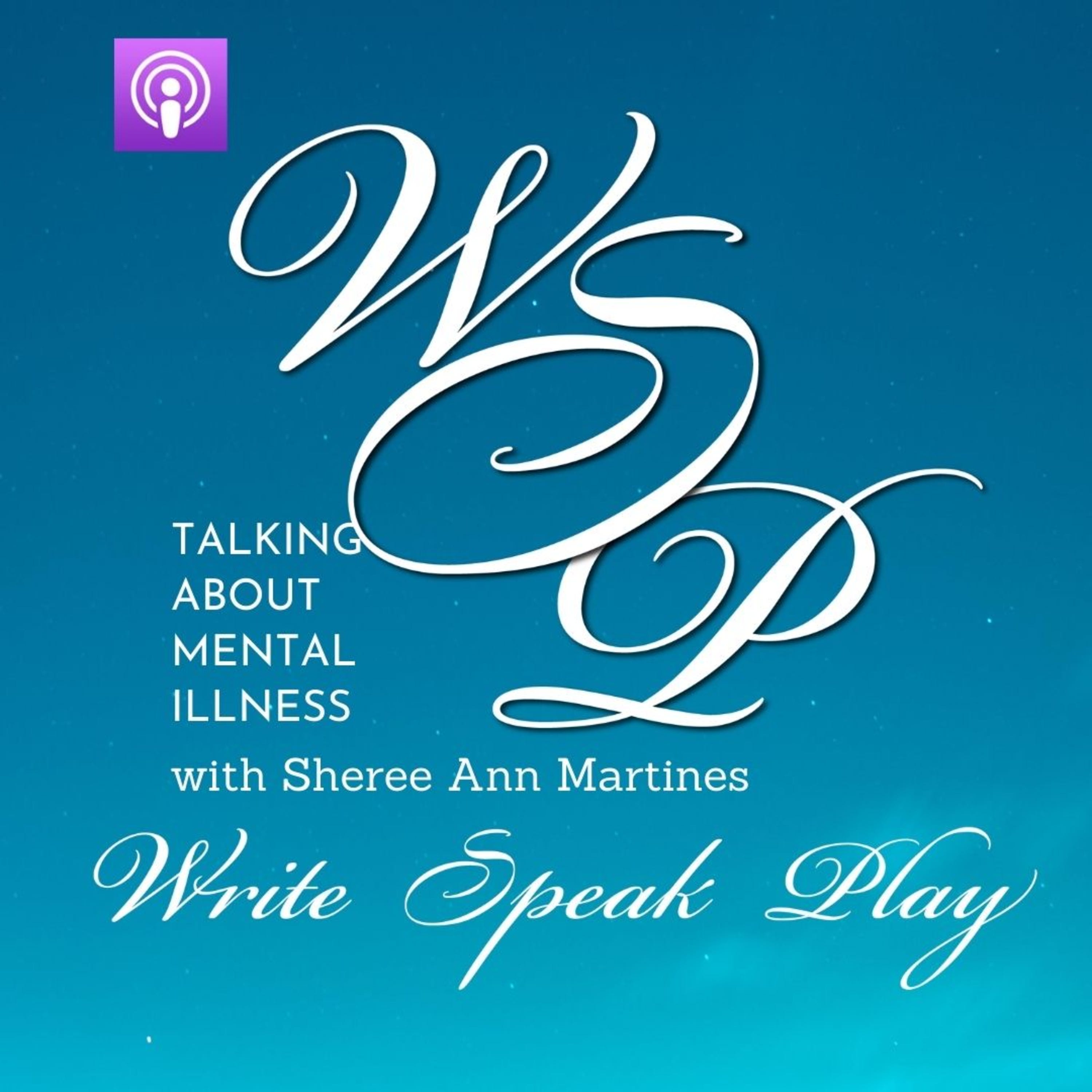 Talking About Mental Illness with Sheree Ann Martines on Write Speak Play