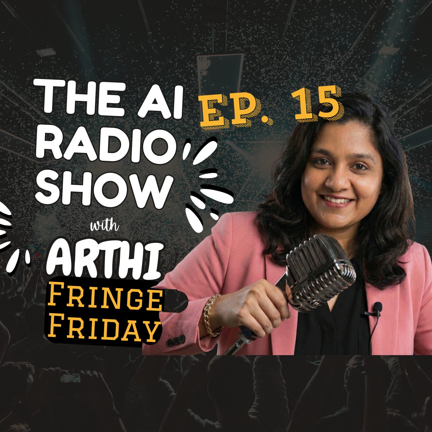 The AI Radio Show with Arthi | Ep. 15 Fringe Friday episode artwork