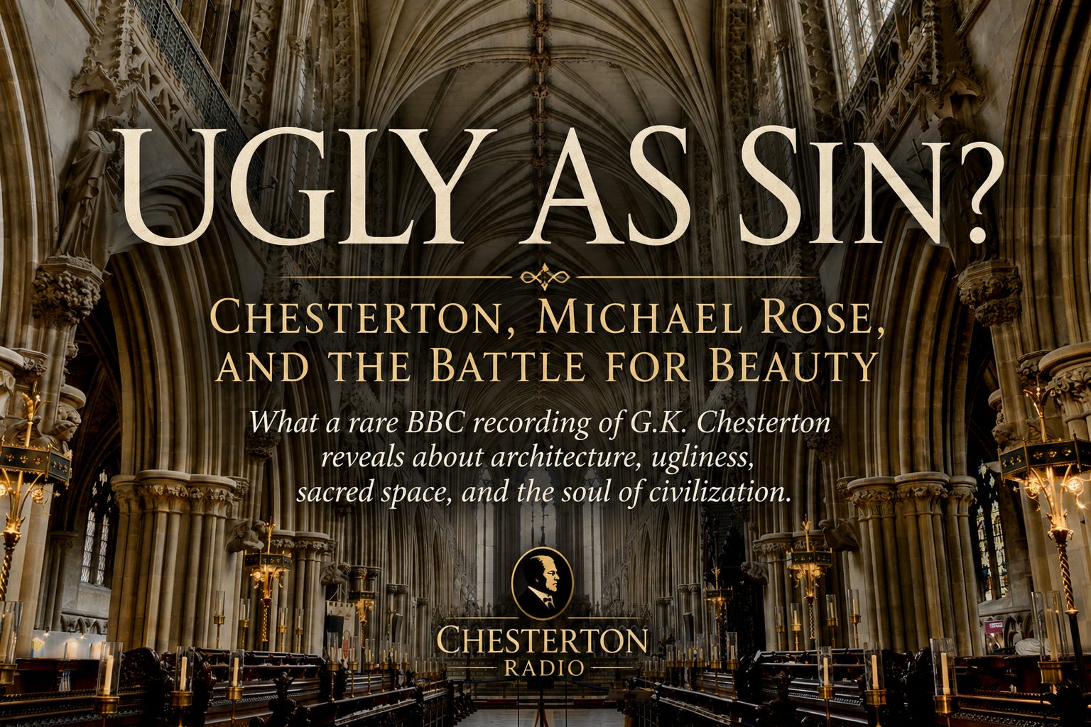 Ugly as Sin? Chesterton, Michael Rose, and the Battle for Beauty