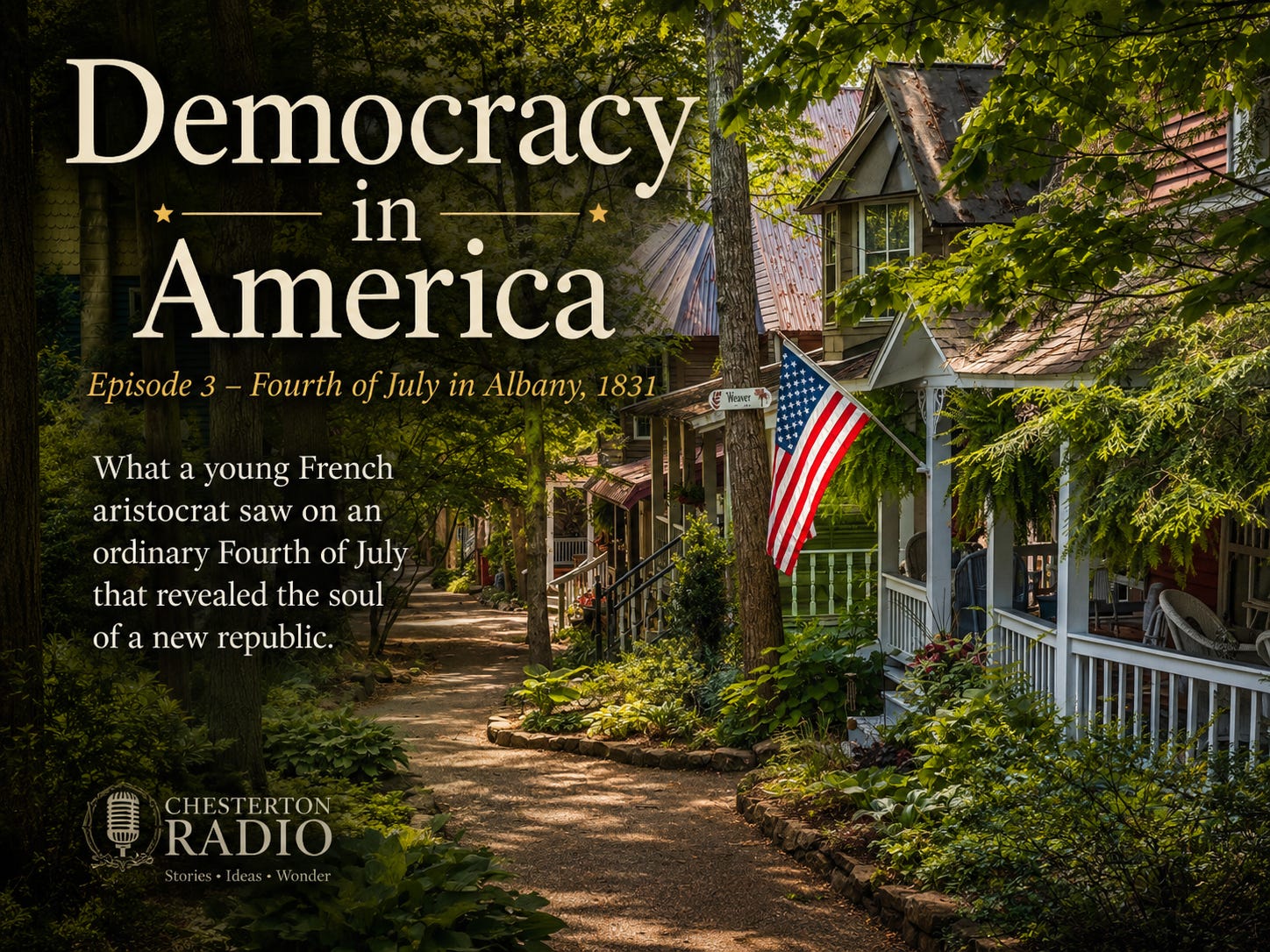 What Tocqueville Saw on the Fourth of July Democracy in America • Episode 3