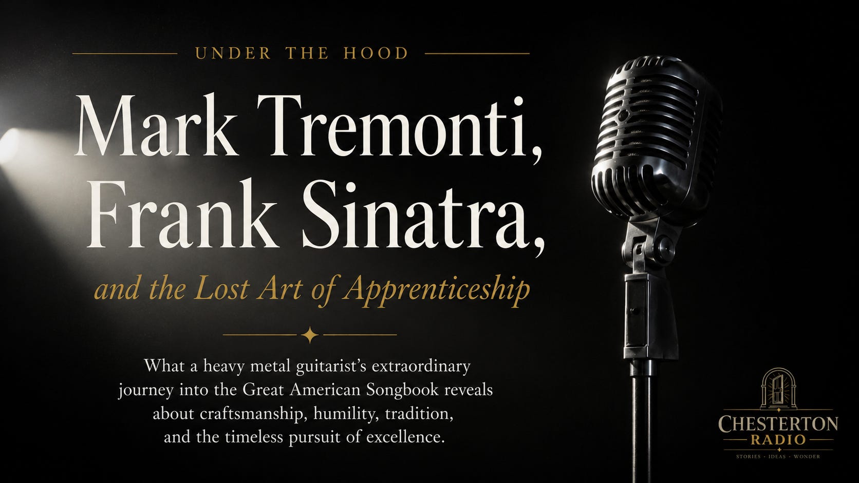 Under the Hood: Mark Tremonti, Frank Sinatra, and the Lost Art of Apprenticeship