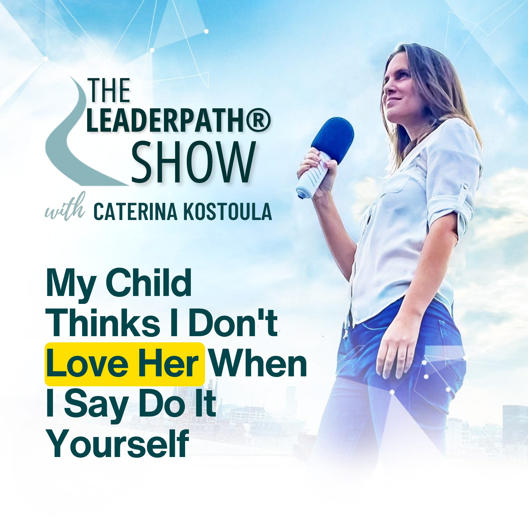 My Child Thinks I Don't Love Her When I Say Do It Yourself Ep 004 episode artwork
