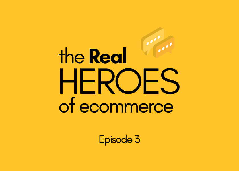 The Real Heroes of Ecommerce Podcast