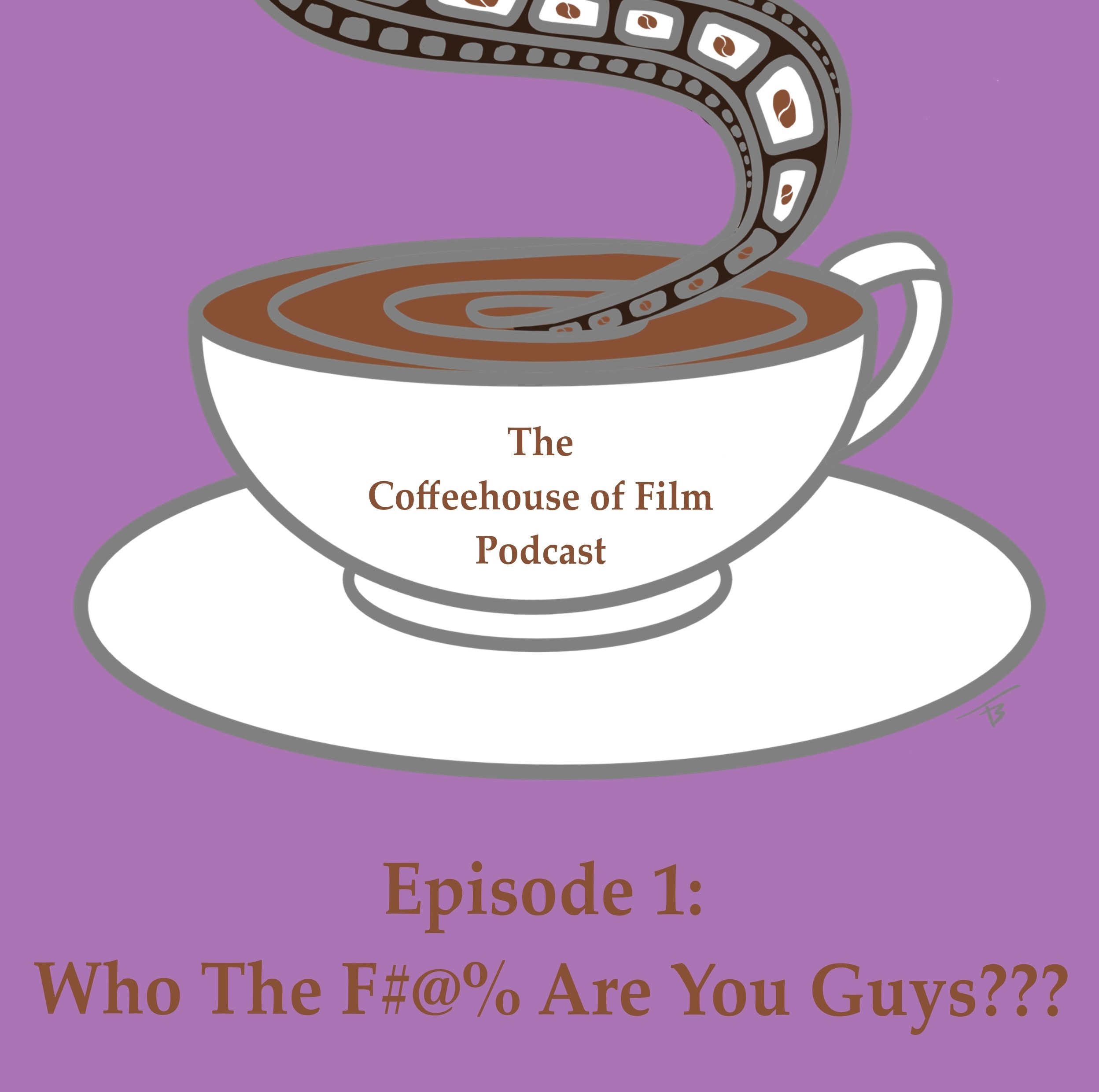 Episode 1 - Who The F#@% Are You Guys??? episode artwork