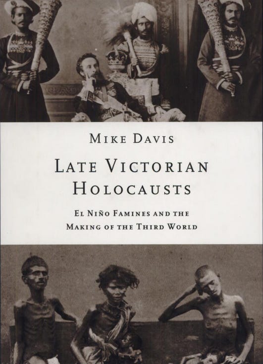 Late Victorian Holocausts - El Niño Famines & the Making of The Third World; Mike Davis
