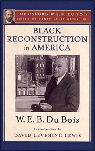 Part One - Black Reconstruction in America; W.E.B. Du Bois