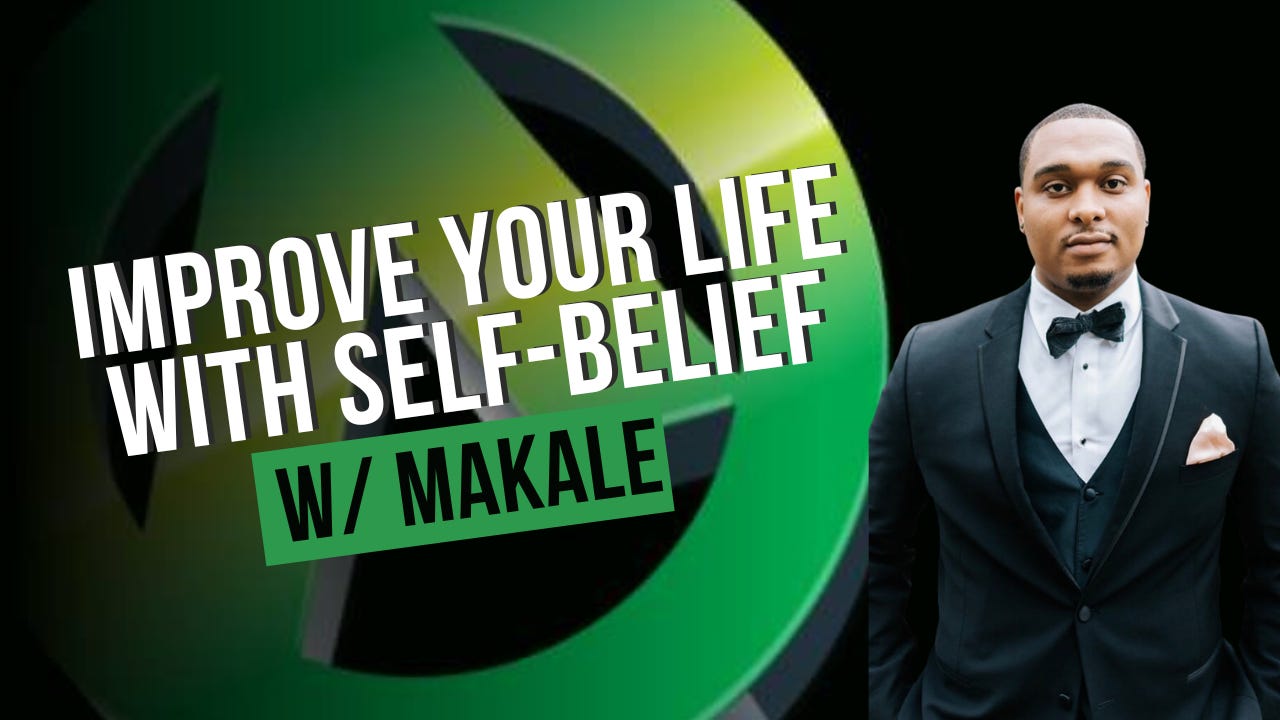 Improve Your Life With Self-Belief w/ Makale [Podcast] episode artwork
