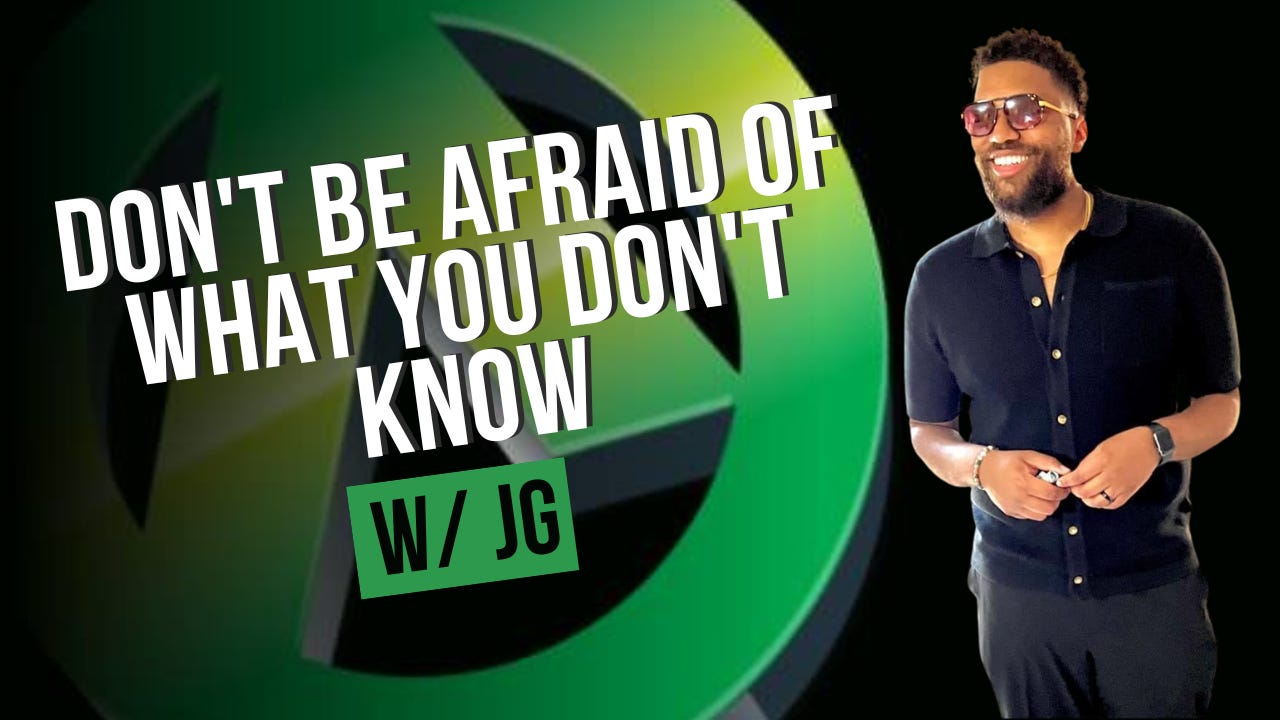 Don't Be Afraid of What You Don't Know w/ JG [Podcast] episode artwork